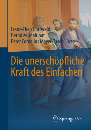 Die unerschöpfliche Kraft des Einfachen von Gottwald,  Franz-Theo, Malunat,  Bernd M., Mayer-Tasch,  Peter Cornelius