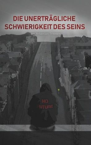 Die unerträgliche Schwierigkeit des Seins von Temmen,  Sebastian