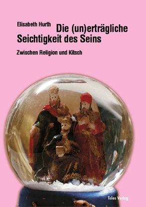 Die (un)erträgliche Seichtigkeit des Seins von Hurth,  Elisabeth