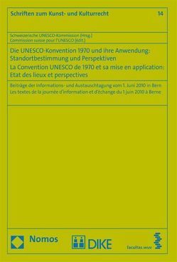 Die Unesco-Konvention von 1970 und ihre Anwendung von Schweizerische UNESCO-Kommission