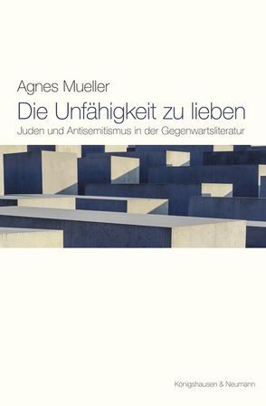 Die Unfähigkeit zu lieben von Mueller,  Agnes