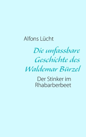 Die unfassbare Geschichte des Waldemar Bürzel von Lücht,  Alfons