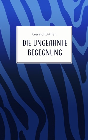 Die ungeahnte Begegnung von Orthen,  Gerald