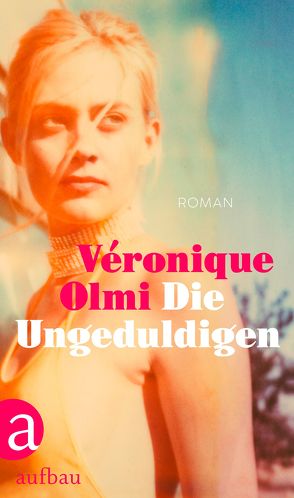 Die Ungeduldigen von Olmi,  Véronique, Steinitz,  Claudia