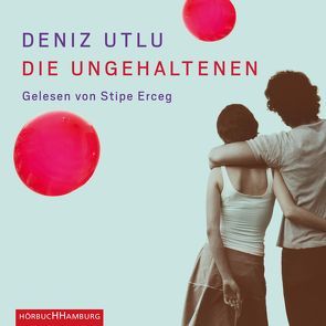 Die Ungehaltenen von Erceg,  Stipe, Utlu,  Deniz