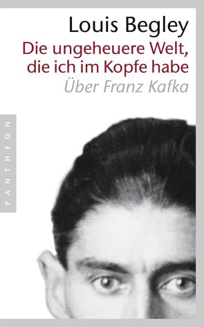 Die ungeheuere Welt, die ich im Kopfe habe von Begley,  Louis, Krüger,  Christa