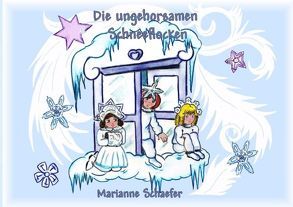 Die ungehorsamen Schneeflocken von Schaefer,  Marianne