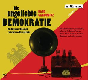 Die ungeliebte Demokratie von Assheuer,  Birgitta, Benn,  Gottfried, Einstein,  Albert, Herbert,  Ulrich, Kessler,  Torben, Kiesel,  Helmuth, Mann,  Thomas, Muskalla,  Gergana, Pliquet,  Moritz, Ringelnatz,  Joachim, Sarkowicz,  Hans, Stolzmann,  Reinhart von, Toller,  Ernst