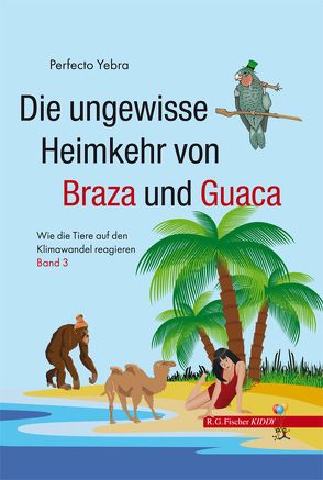 Die ungewisse Heimkehr von Braza und Guaca. Teil 3 von Yebra,  Perfecto