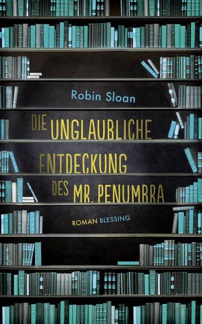 Die unglaubliche Entdeckung des Mr. Penumbra von Mueller,  Wolfgang, Sloan,  Robin