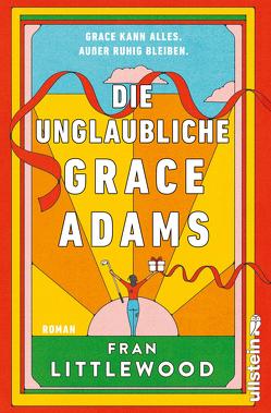 Die unglaubliche Grace Adams von Littlewood,  Fran, Naumann,  Katharina