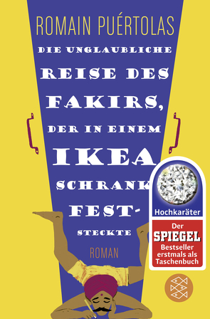 Die unglaubliche Reise des Fakirs, der in einem Ikea-Schrank feststeckte von Puértolas,  Romain, Schmidt-Henkel,  Hinrich