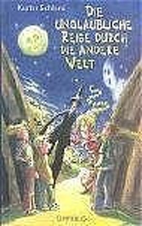 Die unglaubliche Reise durch die andere Welt von Augustinski,  Peer, Schlenz,  Kester, Skibbe,  Edda