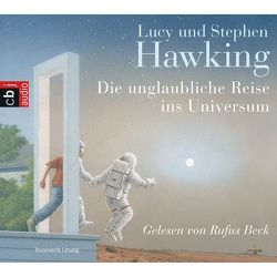 Die unglaubliche Reise ins Universum von Beck,  Rufus, Hawking,  Lucy, Hawking,  Stephen, Rumler,  Irene