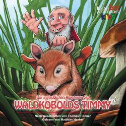 Die unglaublichen Abenteuer des Waldkobolds Timmy von Henkel,  Matthias, Tippner,  Thomas, Winter,  Markus