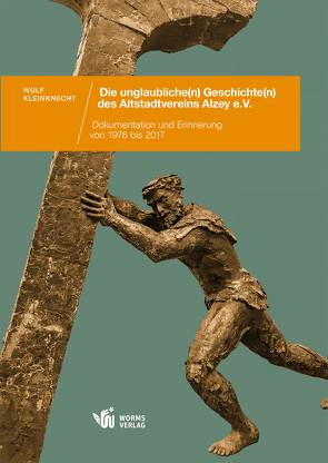 Die unglaubliche(n) Geschichte(n) des Altstadtvereins Alzey e. V. von Kleinknecht,  Wulf