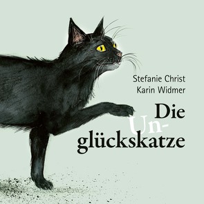 Die Unglückskatze von Christ,  Stefanie, Widmer,  Karin