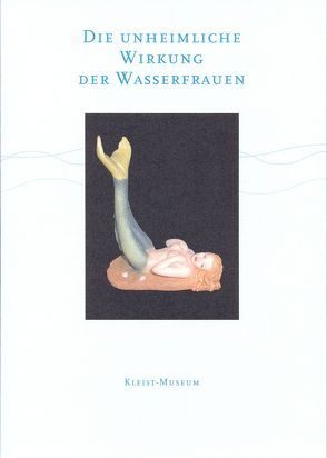 Die unheimliche Wirkung der Wasserfrauen von Gribnitz,  Barbara, Jordan,  Lothar, Kruse,  Joseph Anton, Kupsch,  Nadja, Rehfeld,  Hans J