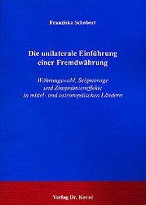 Die unilaterale Einführung einer Fremdwährung von Schobert,  Franziska