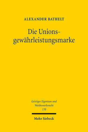 Die Unionsgewährleistungsmarke von Bathelt,  Alexander