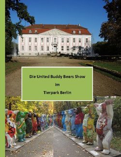 Die United Buddy Bears Show im Tierpark Berlin von Stamm,  Klaus-Dieter