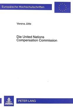 Die United Nations Compensation Commission von Jütte,  Verena