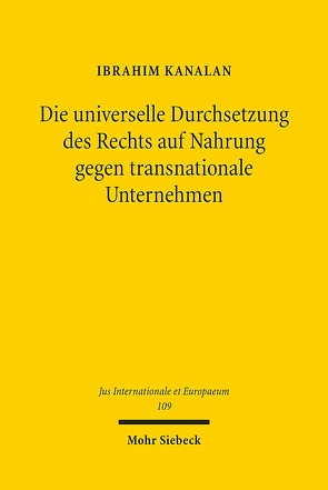 Die universelle Durchsetzung des Rechts auf Nahrung gegen transnationale Unternehmen von Kanalan,  Ibrahim