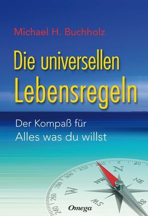 Die universellen Lebensregeln von Buchholz,  Michael H.