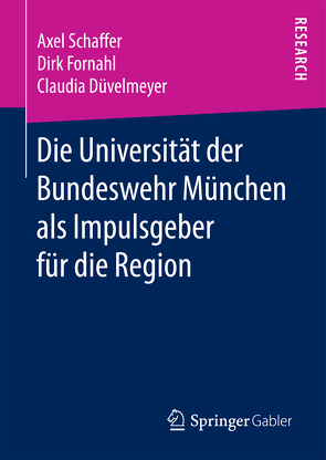 Die Universität der Bundeswehr München als Impulsgeber für die Region von Düvelmeyer,  Claudia, Fornahl,  Dirk, Schaffer,  Axel