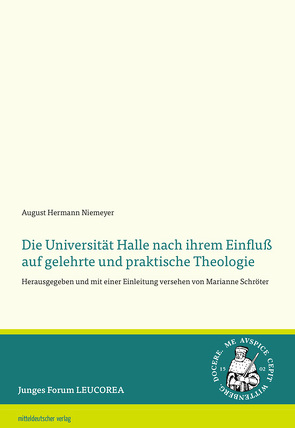 Die Universität Halle nach ihrem Einfluß auf gelehrte und praktische Theologie von Niemeyer,  August Hermann, Schröter,  Marianne