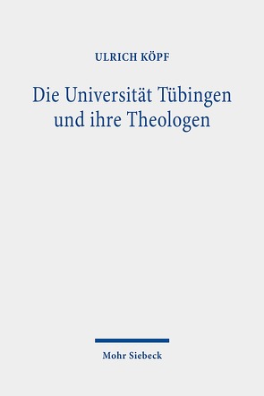 Die Universität Tübingen und ihre Theologen von Köpf,  Ulrich