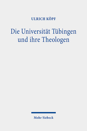 Die Universität Tübingen und ihre Theologen von Köpf,  Ulrich