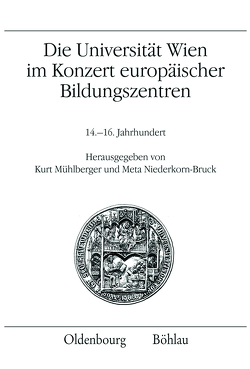 Die Universität Wien im Konzert europäischer Bildungszentren von Berger,  Harald, Brunner,  Karl, Denk,  Ulrike, Glassner,  Christine, Heiss,  Gernot, Hesse,  Christian, Kühtreiber,  Thomas, Lackner,  Christian, Mühlberger,  Kurt, Niederkorn-Bruck,  Meta, Seidl,  Johannes, Ubl,  Karl, Wakounig,  Marija