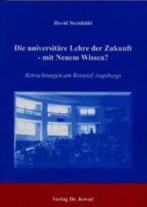 Die universitäre Lehre der Zukunft – mit Neuem Wissen? von Steinhübl,  David