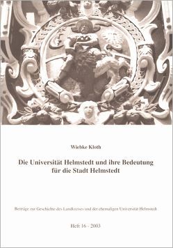 Die Universität Helmstedt und ihre Bedeutung für die Stadt Helmstedt von Backhauss,  Rolf D, Kilian,  Gerhard, Kloth,  Wiebke