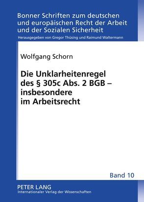 Die Unklarheitenregel des § 305 c Abs. 2 BGB – insbesondere im Arbeitsrecht von Schorn,  Wolfgang