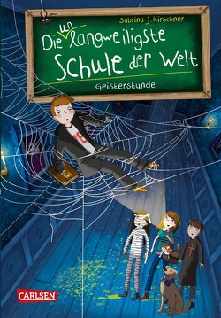 Die unlangweiligste Schule der Welt 6: Geisterstunde von Kirschner,  Sabrina J., Parciak,  Monika