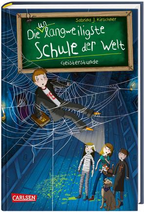 Die unlangweiligste Schule der Welt 6: Geisterstunde von Kirschner,  Sabrina J., Parciak,  Monika