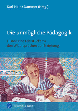 Die unmögliche Pädagogik von Dammer,  Karl-Heinz