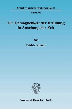 Die Unmöglichkeit der Erfüllung in Ansehung der Zeit. von Schmidt,  Patrick