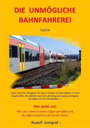 Die unmögliche Bahnfahrerei von Zentgraf,  Rudolf