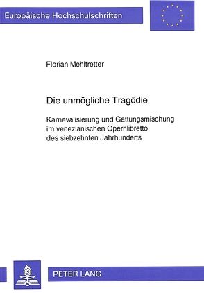 Die unmögliche Tragödie von Mehltretter,  Florian