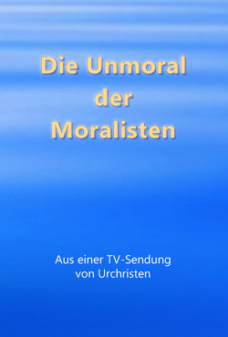 Die Unmoral der Moralisten von Holzbauer,  Matthias