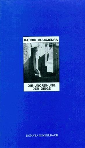 Die Unordnung der Dinge von Boudjedra,  Rachid, Moldenhauer,  Eva