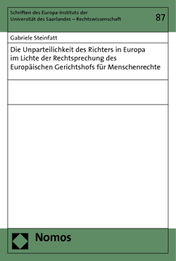 Die Unparteilichkeit des Richters in Europa im Lichte der Rechtsprechung des Europäischen Gerichtshofs für Menschenrechte von Steinfatt,  Gabriele