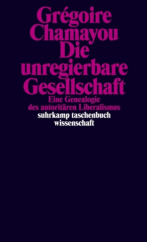 Die unregierbare Gesellschaft von Chamayou,  Grégoire, Halfbrodt,  Michael