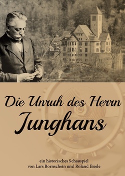 Die Unruh des Herrn Junghans von Bornschein,  Lars, Eisele,  Roland