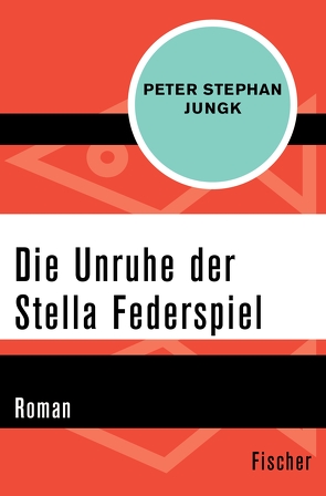 Die Unruhe der Stella Federspiel von Jungk,  Peter Stephan