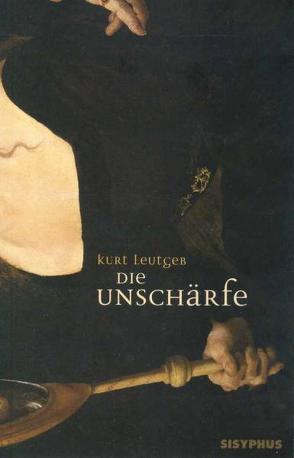 Die Unschärfe von Leutgeb,  Kurt