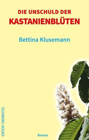 Die Unschuld der Kastanienblüten von Klusemann,  Bettina